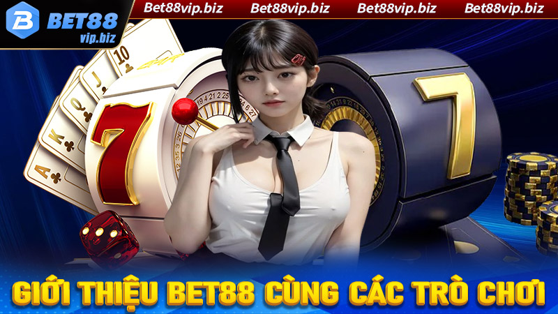 Giới thiệu Bet88 cùng các sảnh game tạo lên thương hiệu nhà cái