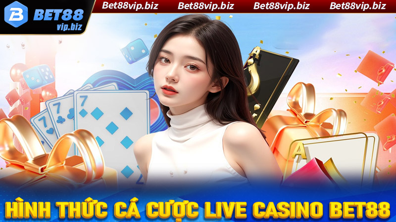 Một số hình thức cá cược live casino Bet88 thu hút nhiều cược thủ nhất hiện nay 