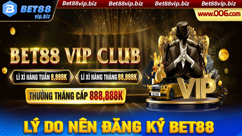 Những lý do người dùng nên đăng ký Bet88 tham gia cá cược 