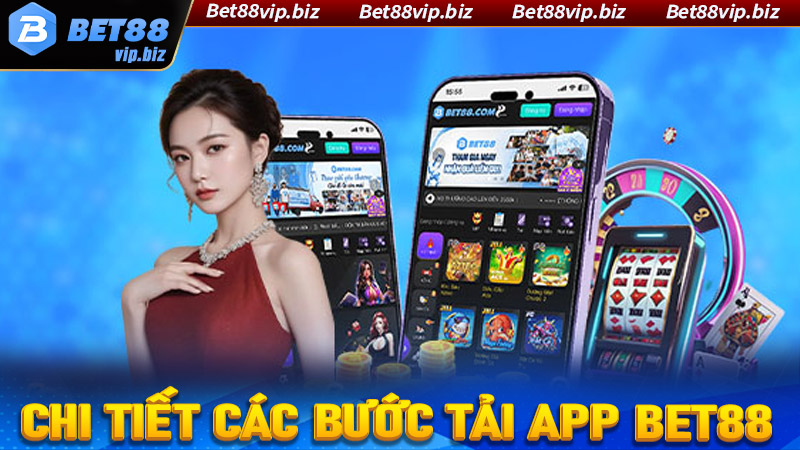 Hướng dẫn chi tiết các bước tải app bet88 dành cho người chơi mới tham gia